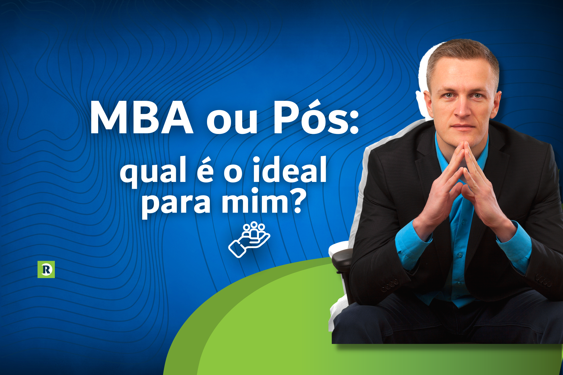 MBA ou Pós: qual é o ideal para mim?